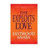 The Exploits of Love PB - Eastwood Anaba